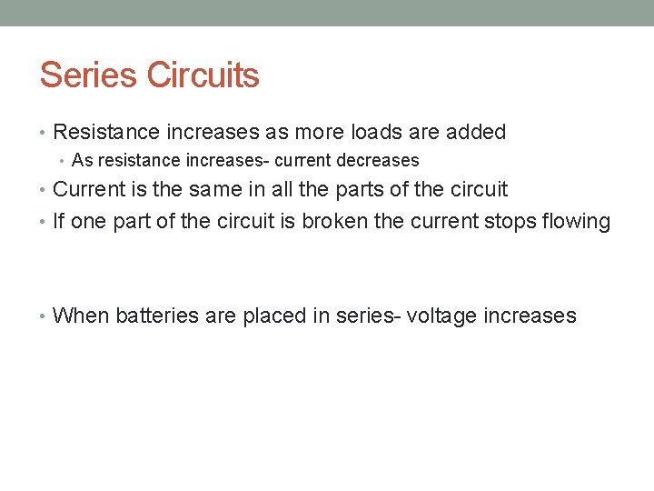 Series Circuits • Resistance increases as more loads are added • As resistance increases-