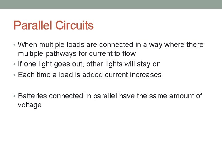 Parallel Circuits • When multiple loads are connected in a way where there multiple