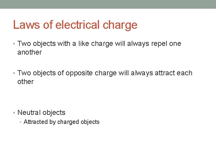 Laws of electrical charge • Two objects with a like charge will always repel