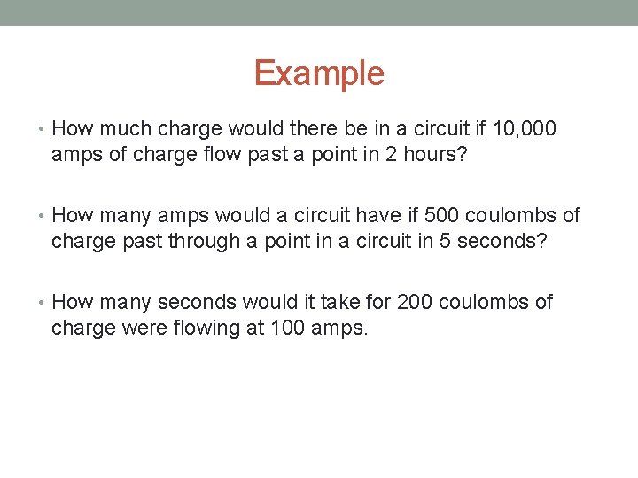 Example • How much charge would there be in a circuit if 10, 000