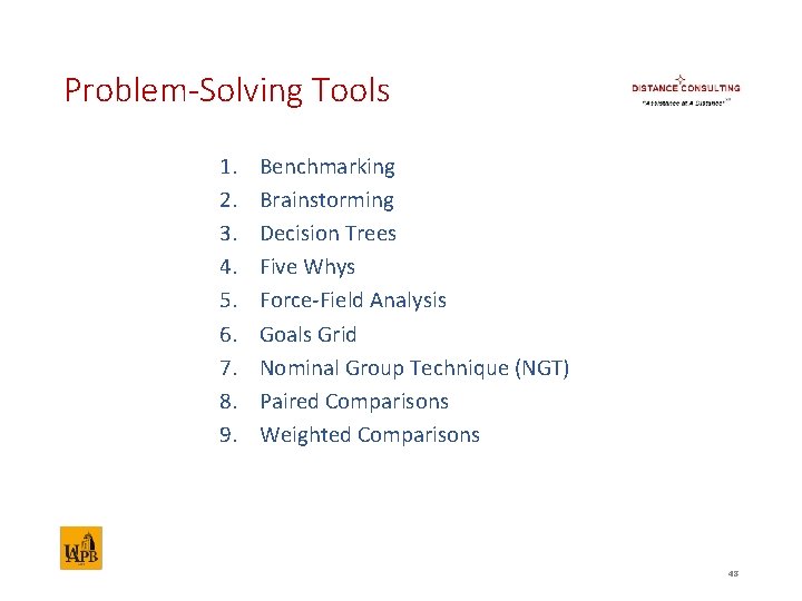 Problem-Solving Tools 1. 2. 3. 4. 5. 6. 7. 8. 9. Benchmarking Brainstorming Decision