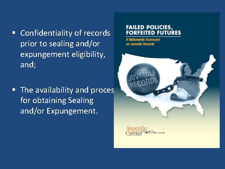 § Confidentiality of records prior to sealing and/or expungement eligibility, and; § The availability