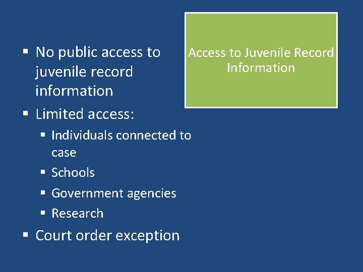 § No public access to juvenile record information § Limited access: Access to Juvenile