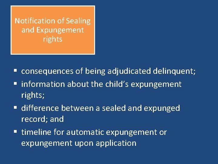 Notification of Sealing and Expungement rights § consequences of being adjudicated delinquent; § information