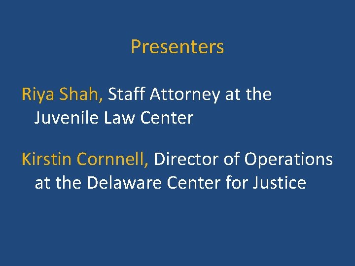 Presenters Riya Shah, Staff Attorney at the Juvenile Law Center Kirstin Cornnell, Director of