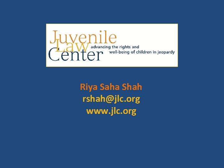 Riya Saha Shah rshah@jlc. org www. jlc. org 
