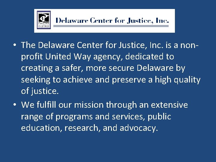  • The Delaware Center for Justice, Inc. is a nonprofit United Way agency,