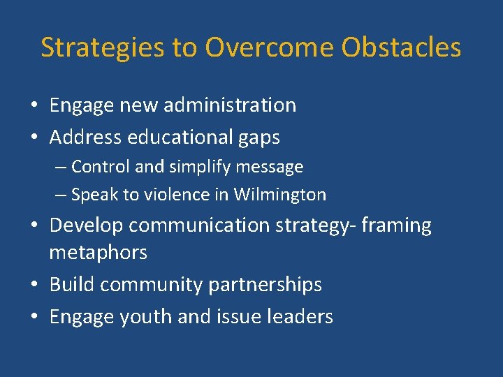 Strategies to Overcome Obstacles • Engage new administration • Address educational gaps – Control