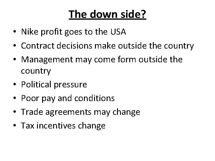 The down side? • Nike profit goes to the USA • Contract decisions make