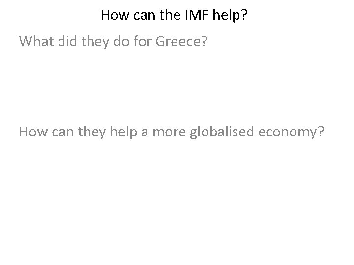 How can the IMF help? What did they do for Greece? How can they