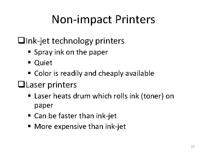 Non-impact Printers q. Ink-jet technology printers § Spray ink on the paper § Quiet