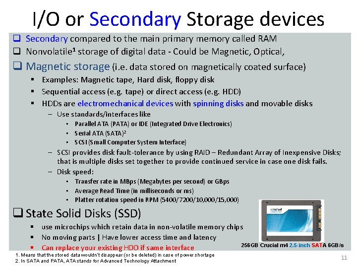 I/O or Secondary Storage devices q Secondary compared to the main primary memory called