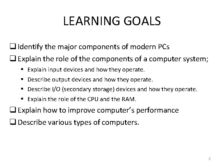 LEARNING GOALS q Identify the major components of modern PCs q Explain the role