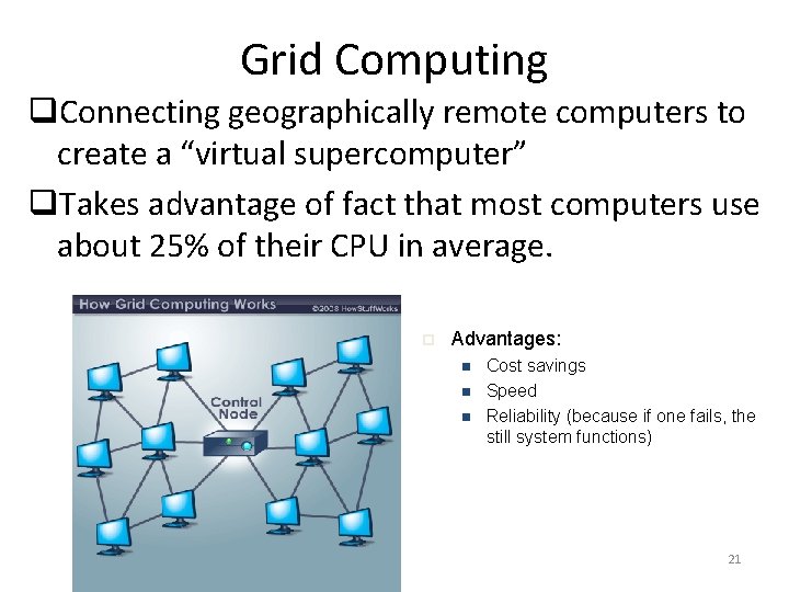 Grid Computing q. Connecting geographically remote computers to create a “virtual supercomputer” q. Takes