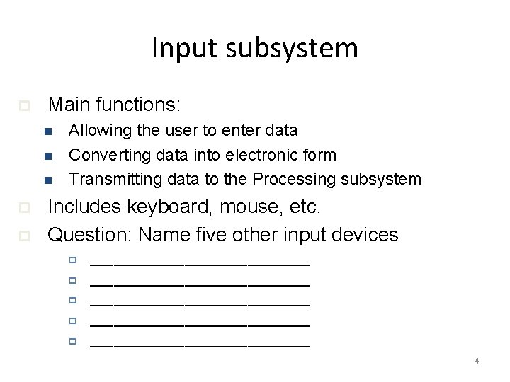 Input subsystem p Main functions: n n n p p Allowing the user to