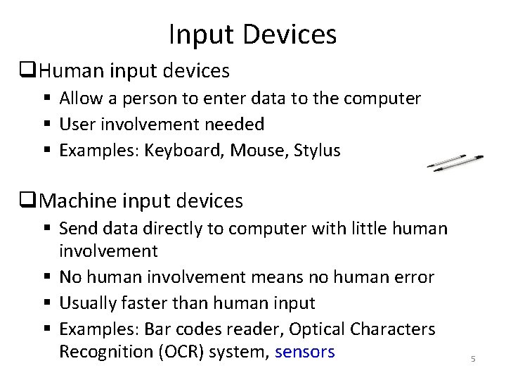 Input Devices q. Human input devices § Allow a person to enter data to
