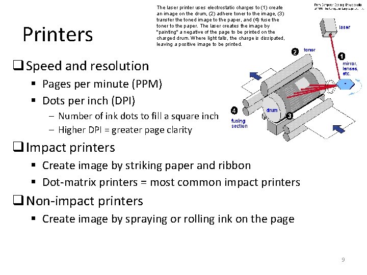 Printers The laser printer uses electrostatic charges to (1) create an image on the