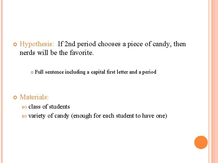  Hypothesis: If 2 nd period chooses a piece of candy, then nerds will