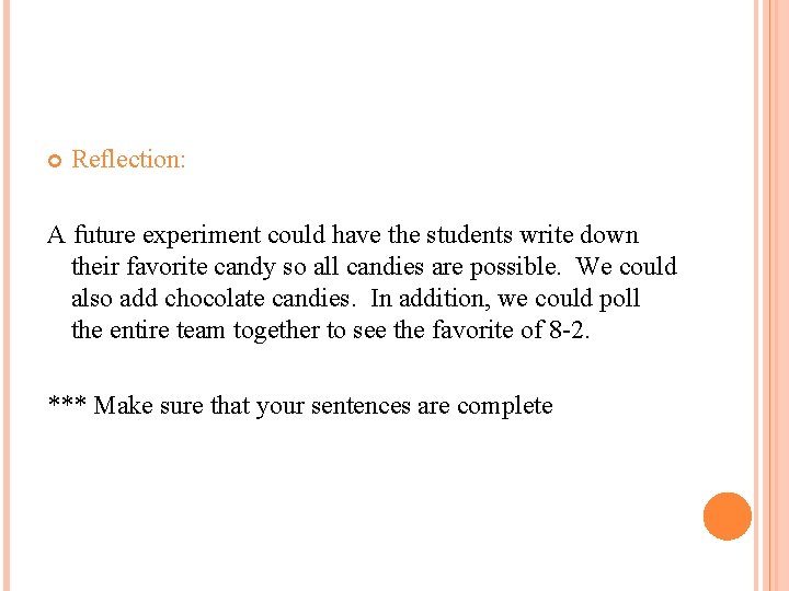  Reflection: A future experiment could have the students write down their favorite candy