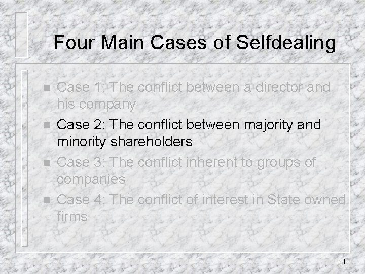 Four Main Cases of Selfdealing n n Case 1: The conflict between a director