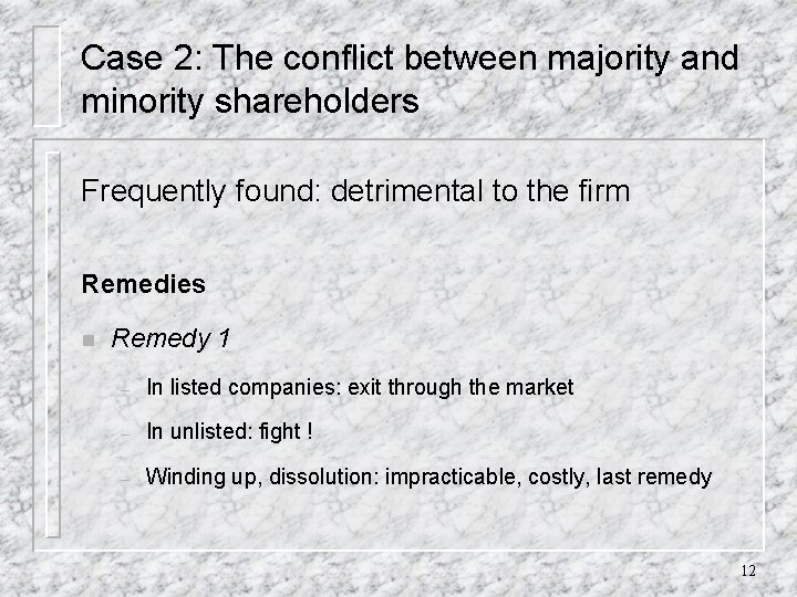 Case 2: The conflict between majority and minority shareholders Frequently found: detrimental to the