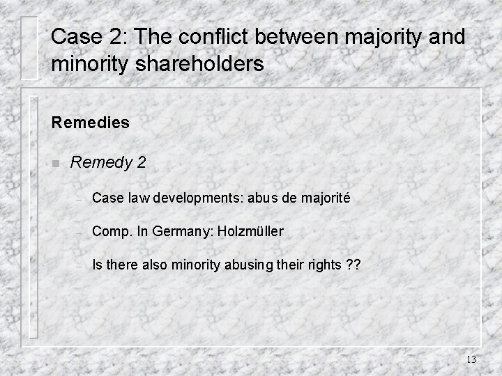 Case 2: The conflict between majority and minority shareholders Remedies n Remedy 2 –