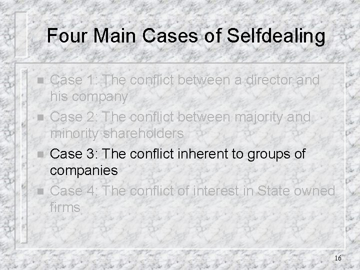 Four Main Cases of Selfdealing n n Case 1: The conflict between a director