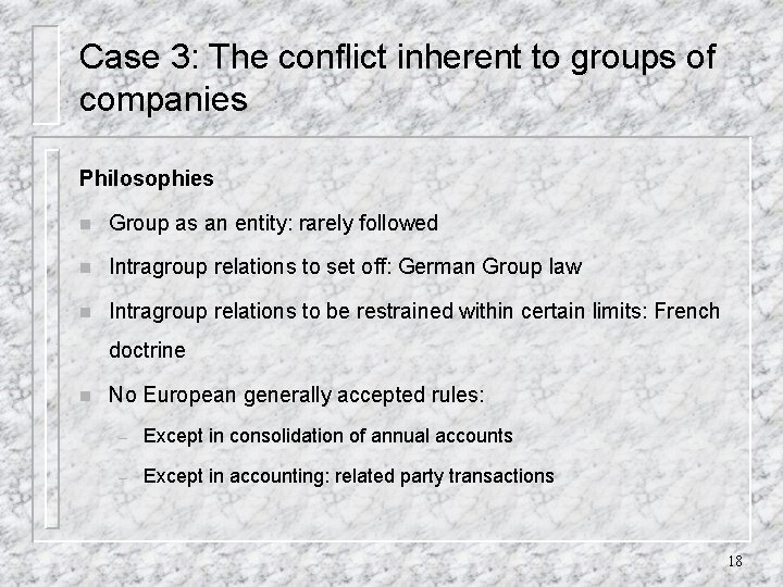 Case 3: The conflict inherent to groups of companies Philosophies n Group as an