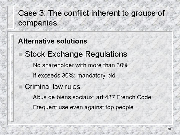 Case 3: The conflict inherent to groups of companies Alternative solutions n n Stock