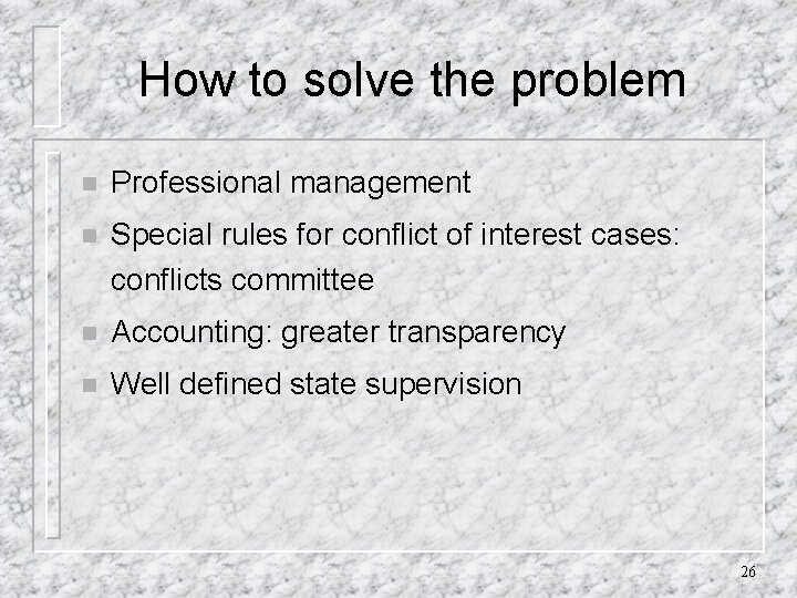 How to solve the problem n Professional management n Special rules for conflict of