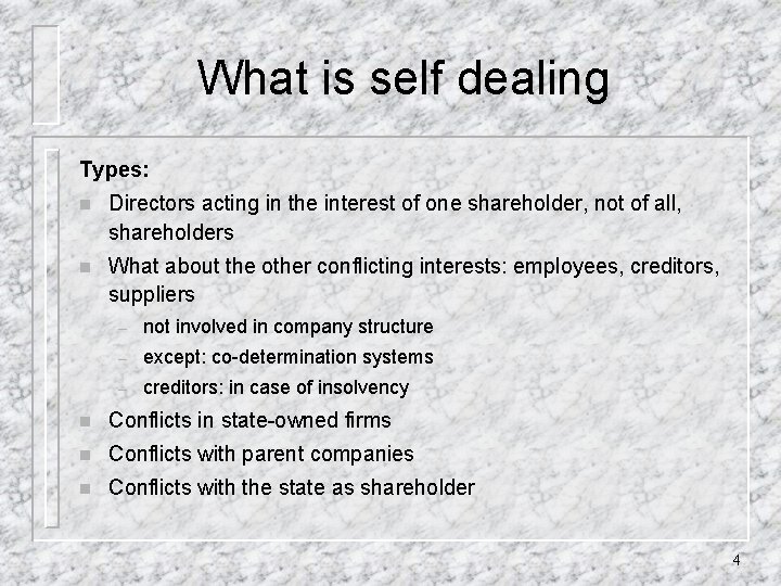 What is self dealing Types: n Directors acting in the interest of one shareholder,