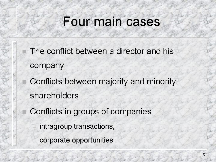Four main cases n The conflict between a director and his company n Conflicts