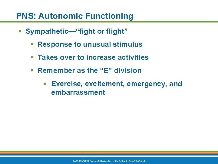 PNS: Autonomic Functioning § Sympathetic—“fight or flight” § Response to unusual stimulus § Takes
