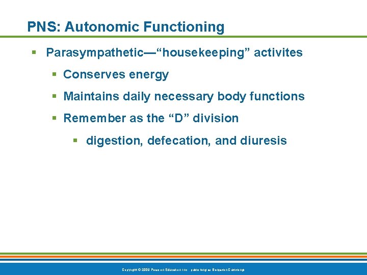 PNS: Autonomic Functioning § Parasympathetic—“housekeeping” activites § Conserves energy § Maintains daily necessary body