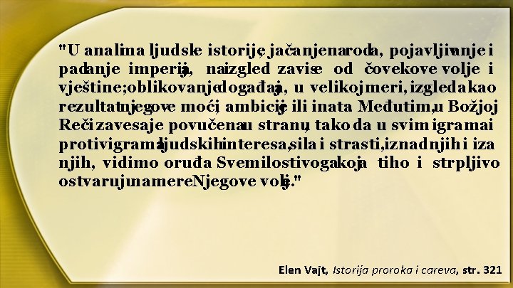 "U analima ljudske istorije, jačanjenaroda, pojavljivanje i padanje imperija, naizgled zavise od čovekove volje