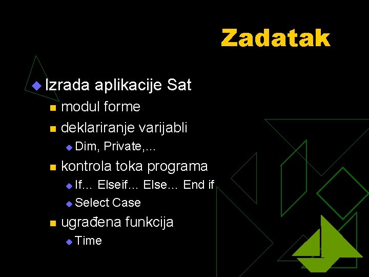 Zadatak u Izrada n n modul forme deklariranje varijabli u n aplikacije Sat Dim,