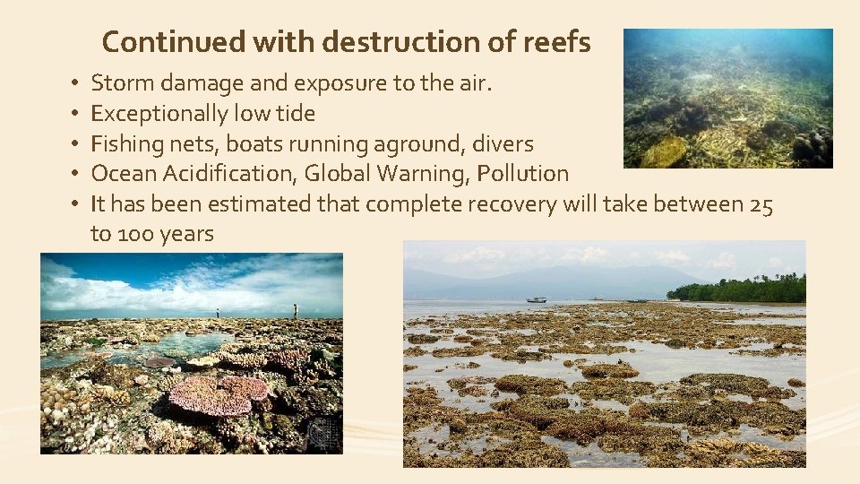 Continued with destruction of reefs • • • Storm damage and exposure to the