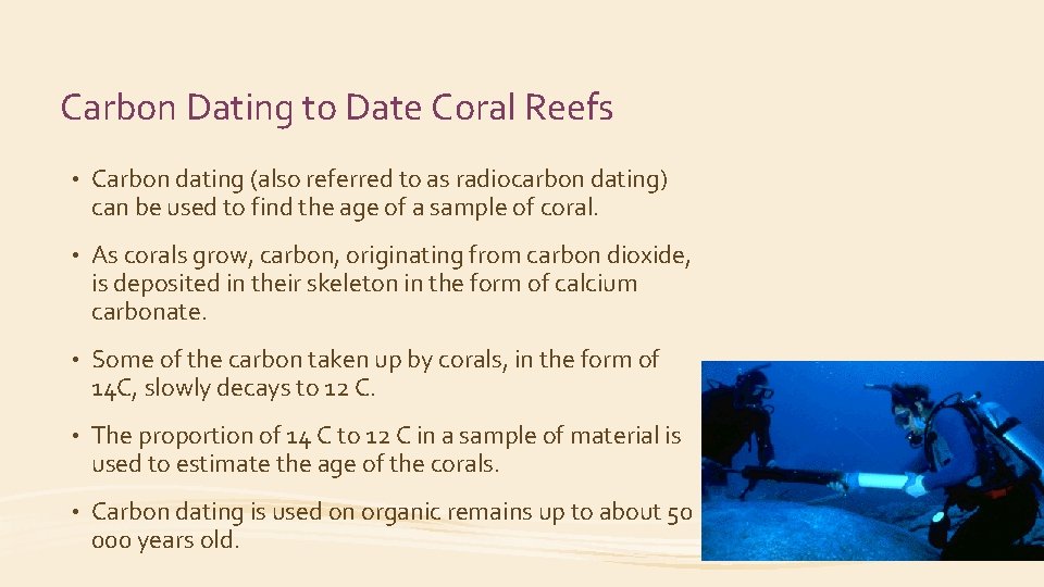 Carbon Dating to Date Coral Reefs • Carbon dating (also referred to as radiocarbon