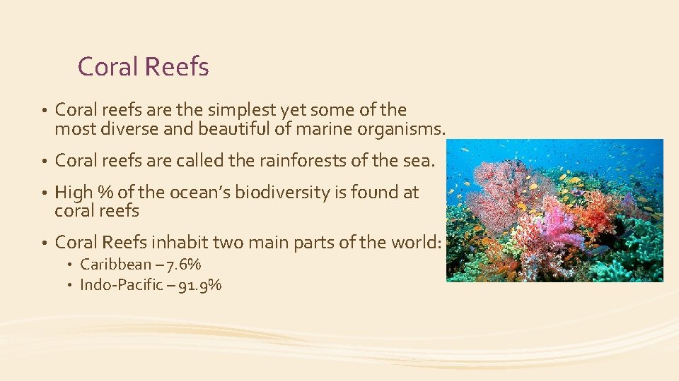 Coral Reefs • Coral reefs are the simplest yet some of the most diverse
