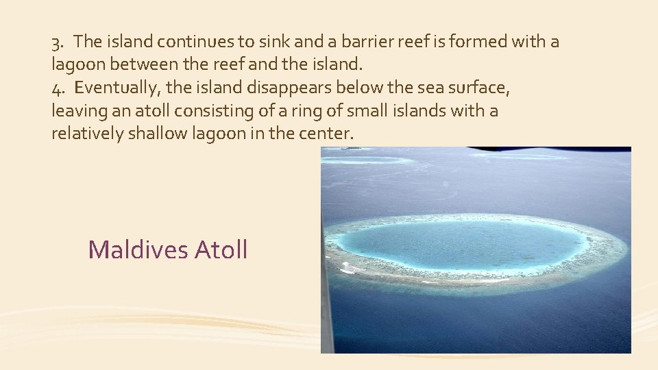 3. The island continues to sink and a barrier reef is formed with a