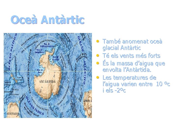 Oceà Antàrtic • També anomenat oceà • • • glacial Antàrtic Té els vents Oceà Antàrtic • També anomenat oceà • • • glacial Antàrtic Té els vents