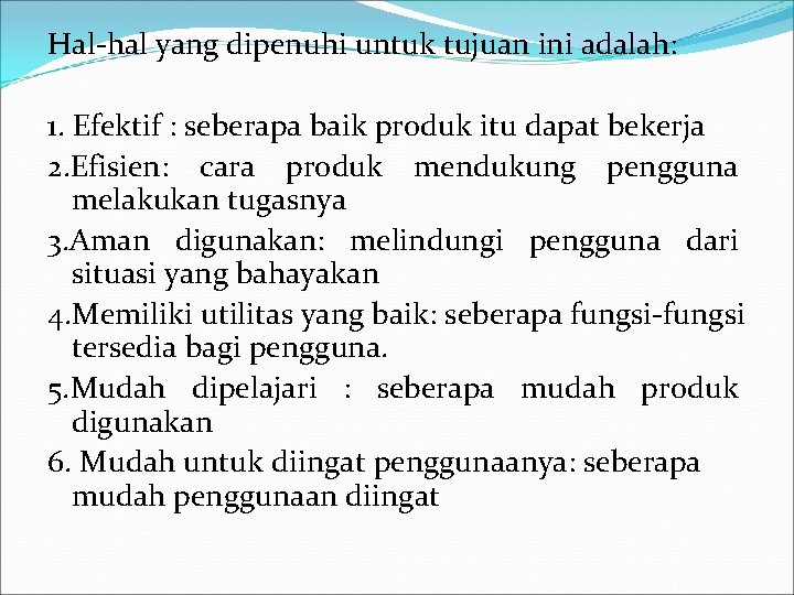 Hal-hal yang dipenuhi untuk tujuan ini adalah: 1. Efektif : seberapa baik produk itu
