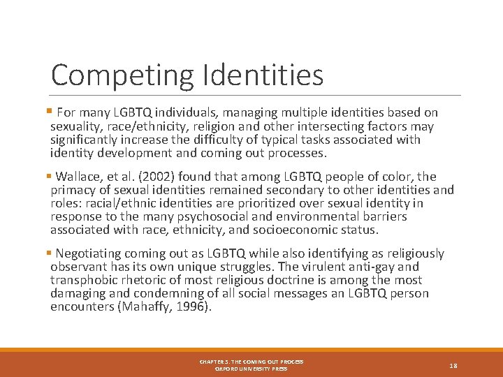 Competing Identities § For many LGBTQ individuals, managing multiple identities based on sexuality, race/ethnicity,