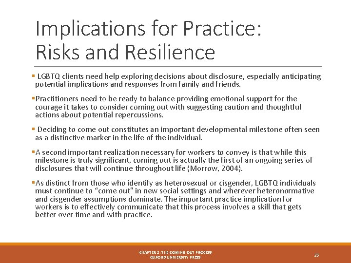 Implications for Practice: Risks and Resilience § LGBTQ clients need help exploring decisions about
