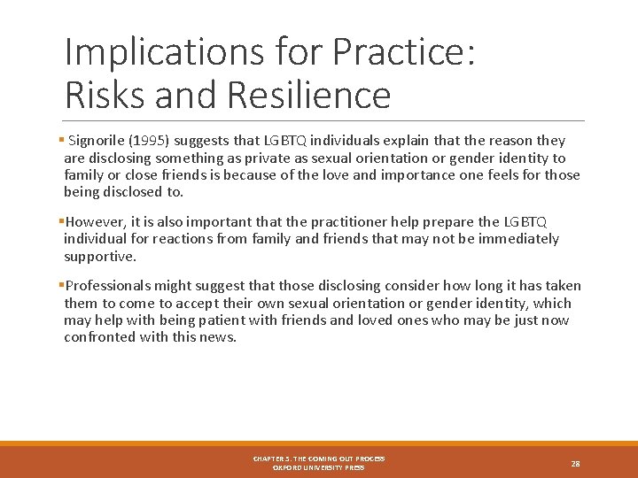 Implications for Practice: Risks and Resilience § Signorile (1995) suggests that LGBTQ individuals explain