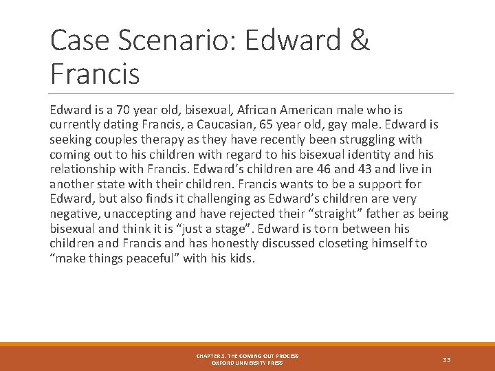 Case Scenario: Edward & Francis Edward is a 70 year old, bisexual, African American