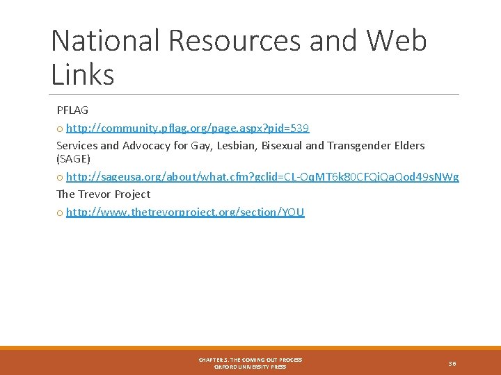 National Resources and Web Links PFLAG o http: //community. pflag. org/page. aspx? pid=539 Services