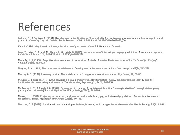 References Jackson, D. , & Sullivan. R. (1994). Developmental implications of homophobia for lesbian