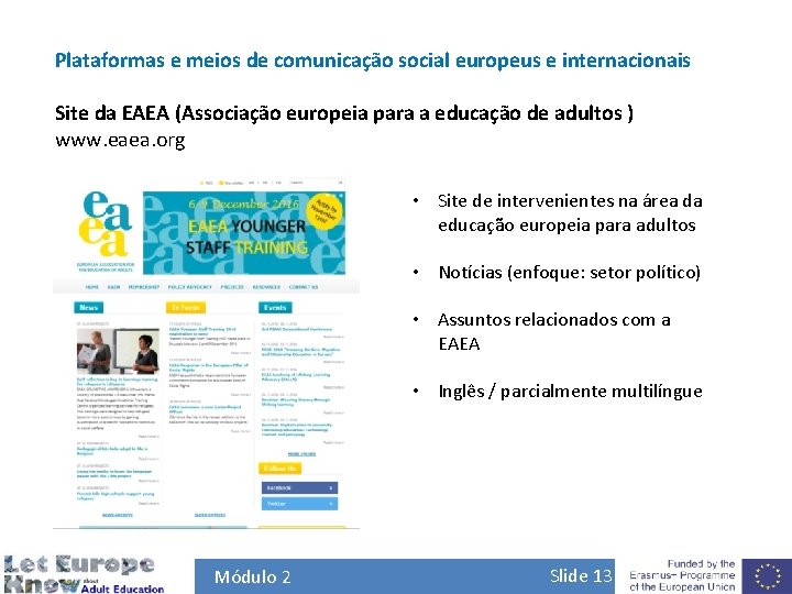 Plataformas e meios de comunicação social europeus e internacionais Site da EAEA (Associação europeia