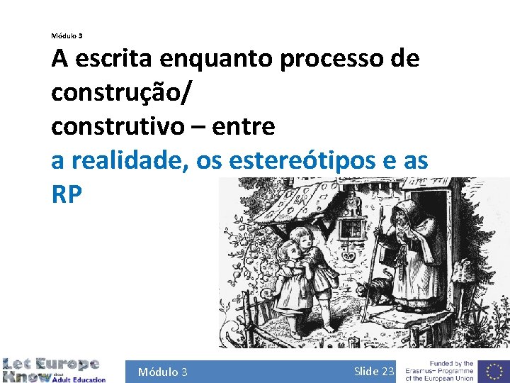 Módulo 3 A escrita enquanto processo de construção/ construtivo – entre a realidade, os